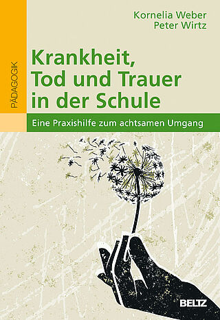 Krankheit, Tod und Trauer in der Schule