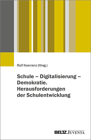 Schule – Digitalisierung – Demokratie. Herausforderungen der Schulentwicklung