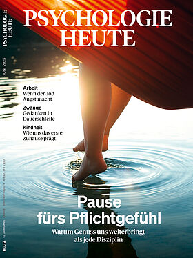 Psychologie Heute 6/2025: Pause fürs Pflichtgefühl