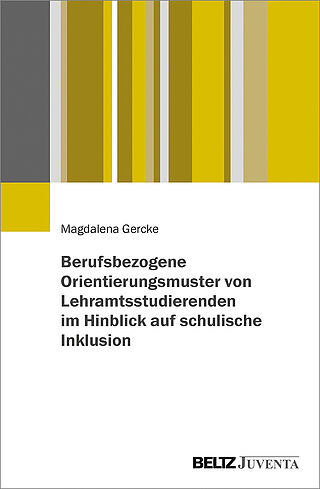 Berufsbezogene Orientierungsmuster von Lehramtsstudierenden im Hinblick auf schulische Inklusion