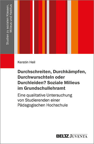 Durchschreiten, Durchkämpfen, Durchwurschteln oder Durchleiden? Soziale Milieus im Grundschullehramt
