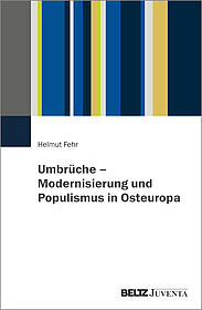 Umbrüche – Modernisierung und Populismus in Osteuropa