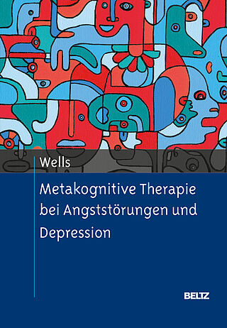 Metakognitive Therapie bei Angststörungen und Depression
