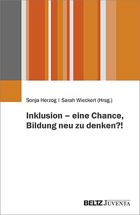 Inklusion – eine Chance, Bildung neu zu denken?!