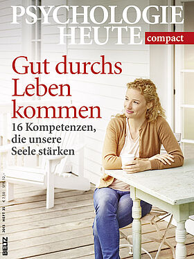 Psychologie Heute Compact 35: Gut durchs Leben kommen