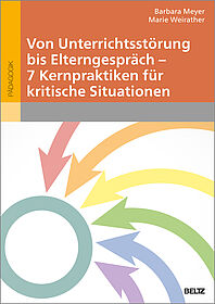Von Unterrichtsstörung bis Elterngespräch – 7 Kernpraktiken für kritische Situationen