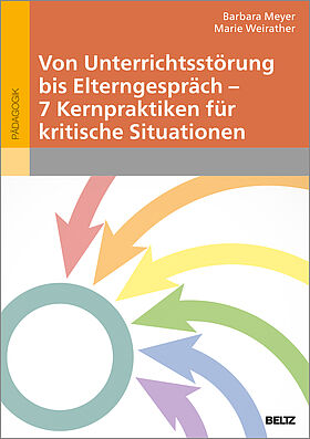 Von Unterrichtsstörung bis Elterngespräch – 7 Kernpraktiken für kritische Situationen