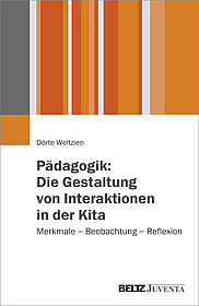 Pädagogik: Die Gestaltung von Interaktionen in der Kita