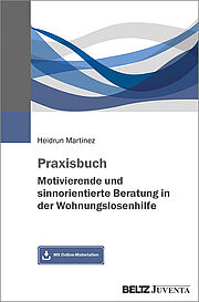 Praxisbuch Motivierende und sinnorientierte Beratung in der Wohnungslosenhilfe