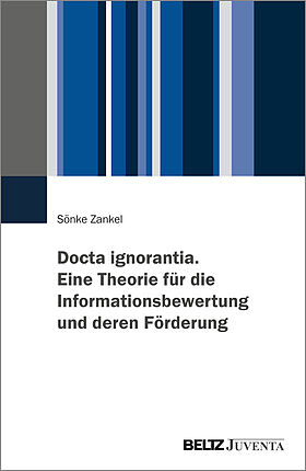 Docta ignorantia. Eine Theorie für die Informationsbewertung und deren Förderung