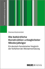 Die behördliche Konstruktion unbegleiteter Minderjähriger