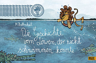 Die Geschichte vom Löwen, der nicht schwimmen konnte