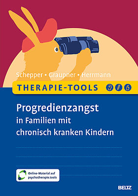 Therapie-Tools Progredienzangst in Familien mit chronisch kranken Kindern