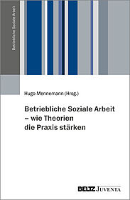 Betriebliche Soziale Arbeit – wie Theorien die Praxis stärken