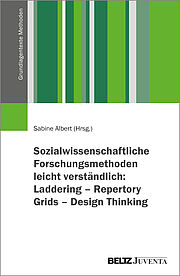 Sozialwissenschaftliche Forschungsmethoden leicht verständlich: Laddering – Repertory Grids – Design Thinking