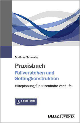 Praxisbuch Fallverstehen und Settingkonstruktion