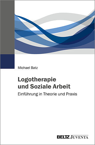 Logotherapie und Soziale Arbeit