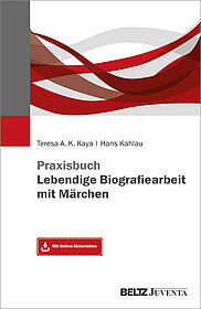 Praxisbuch Lebendige Biografiearbeit mit Märchen