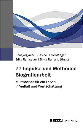 77 Impulse und Methoden Biografiearbeit