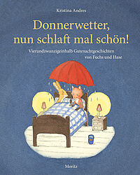 Donnerwetter, nun schlaft mal schön!