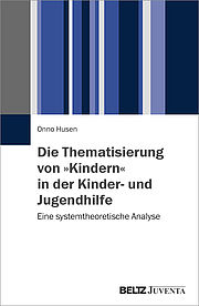 Die Thematisierung von »Kindern« in der Kinder- und Jugendhilfe