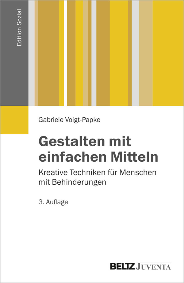 Gestalten Mit Einfachen Mitteln Kreative Techniken Fur Menschen Mit Behinderungen Gabriele Voigt Papke Beltz