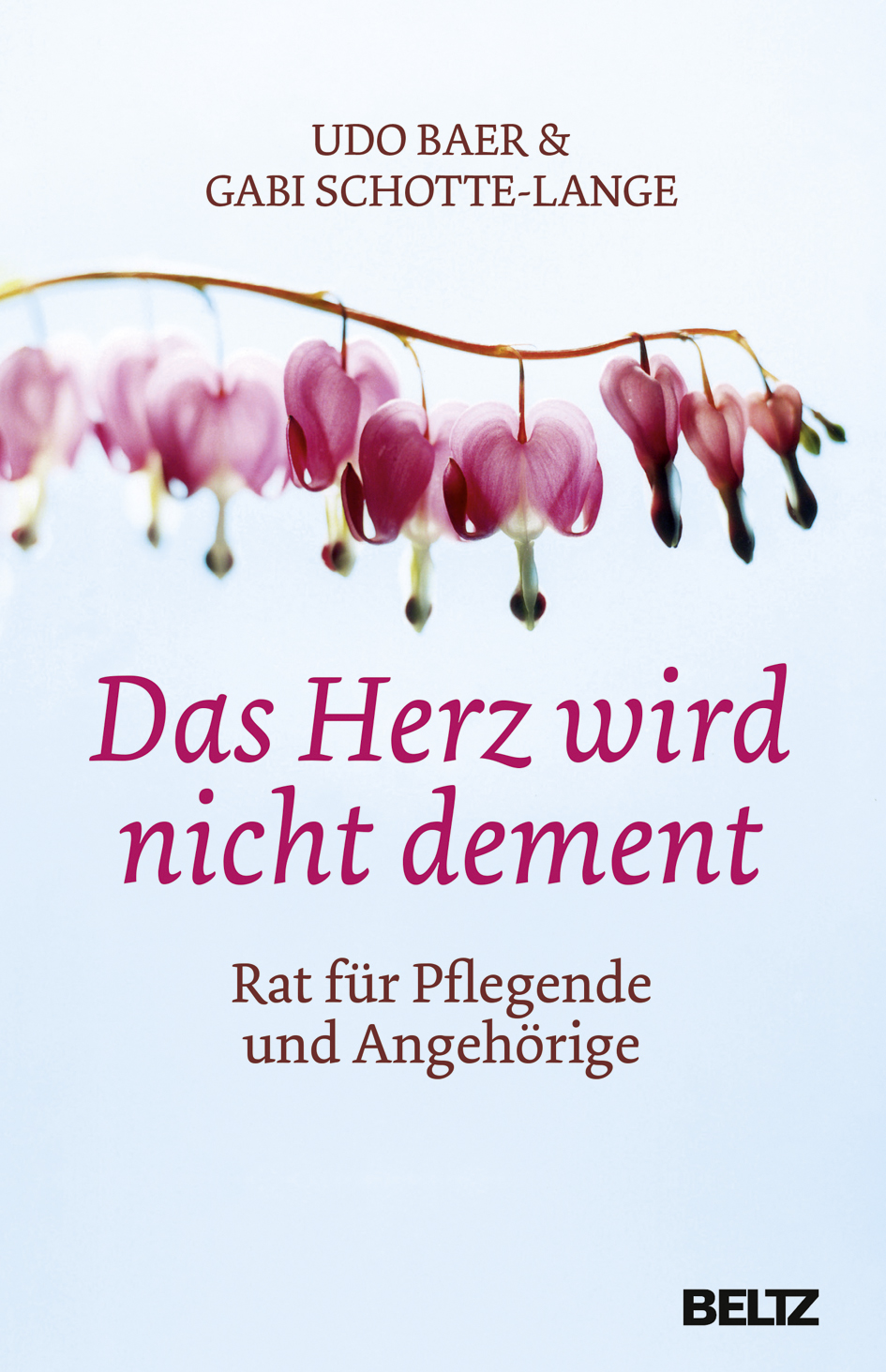 Das Herz wird nicht dement Rat für Pflegende und Angehörige Udo