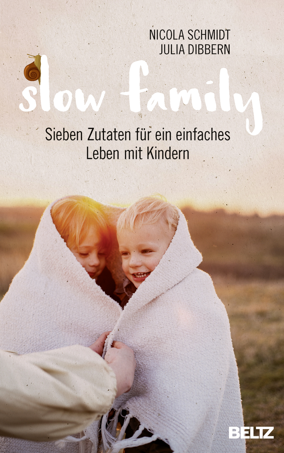 Liebevoll leben und lernen - junge Menschen - Kinder - Bild vom Buch: Slow Family - Autorinen: Julia Dibbern, Nicola Schmidt - Verlag: Beltz Verlag