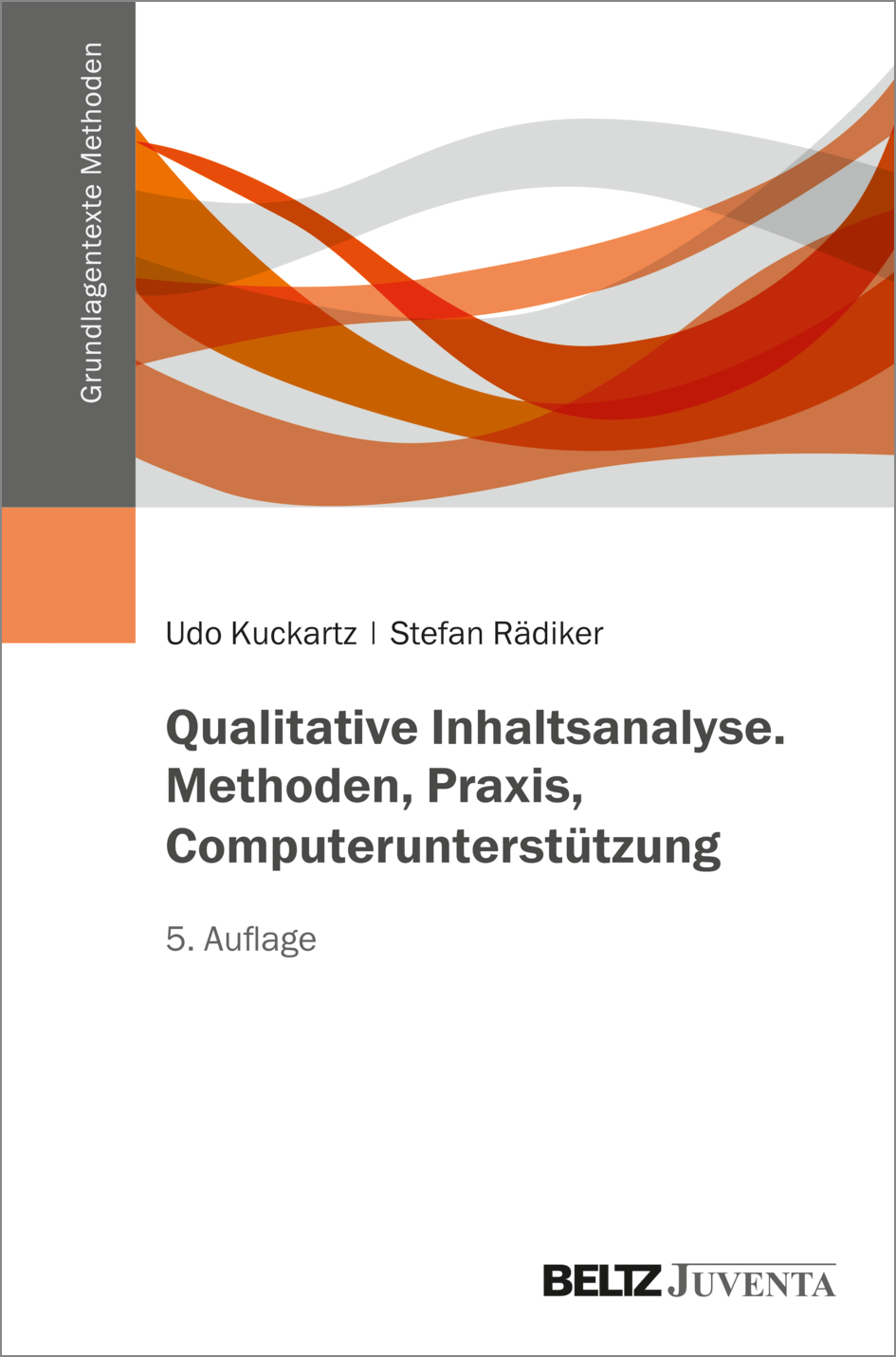 Qualitative Inhaltsanalyse. Methoden, Praxis, Computerunterstützung Udo Kuckartz, Stefan